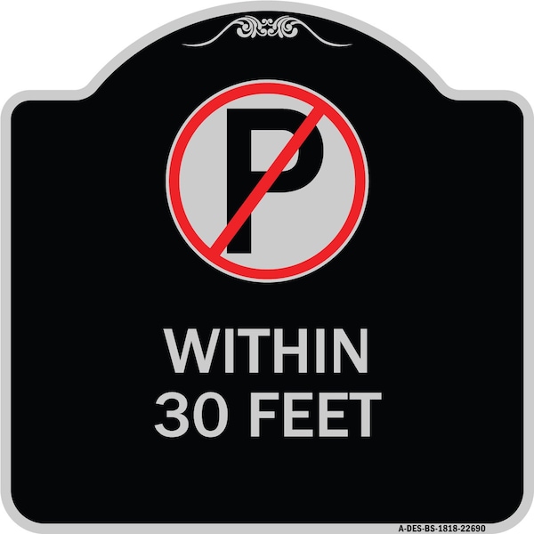 Signmission No Parking Symbol Within 30 Feet Heavy-Gauge Aluminum Architectural Sign, 18" x 18", BS-1818-22690 A-DES-BS-1818-22690 - main